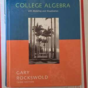 College Algebra with Modeling & Visualization, 3rd edition, By Gary Rockswold